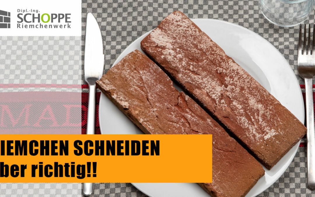 Riemchen schneiden – aber richtig!